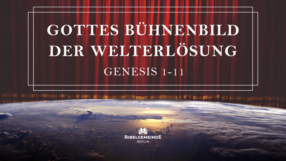 Gottes Bühnenbild der Welterlösung