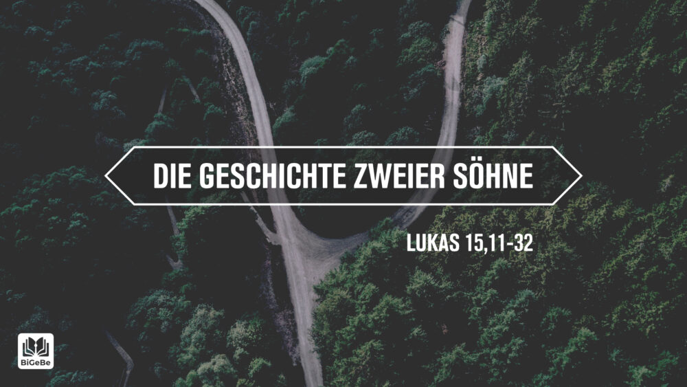 Die Geschichte zweier Söhne (Lukas 15,11-32)