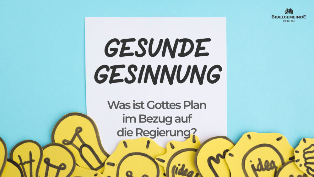 05 - Was ist Gottes Plan in Bezug auf die Regierung? Teil 2