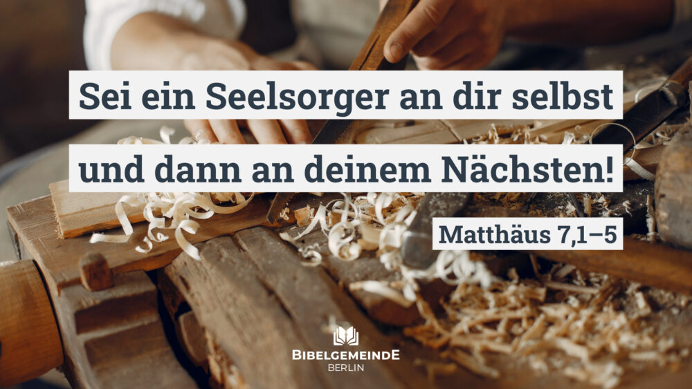 Sei ein Seelsorger an dir selbst und dann an deinem Nächsten!