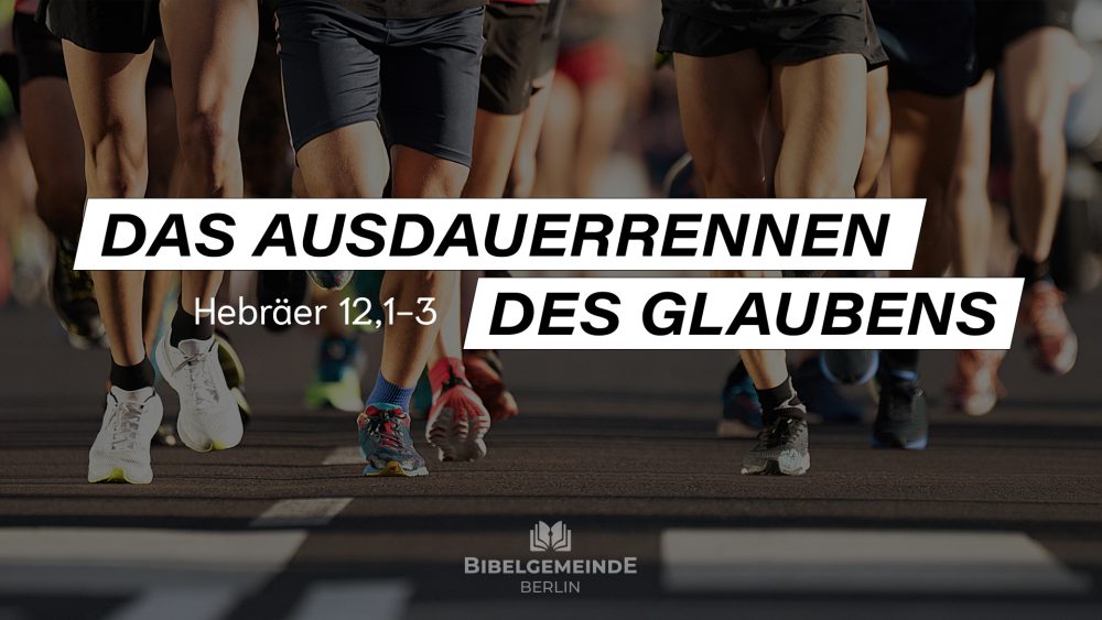 Das Ausdauerrennen des Glaubens