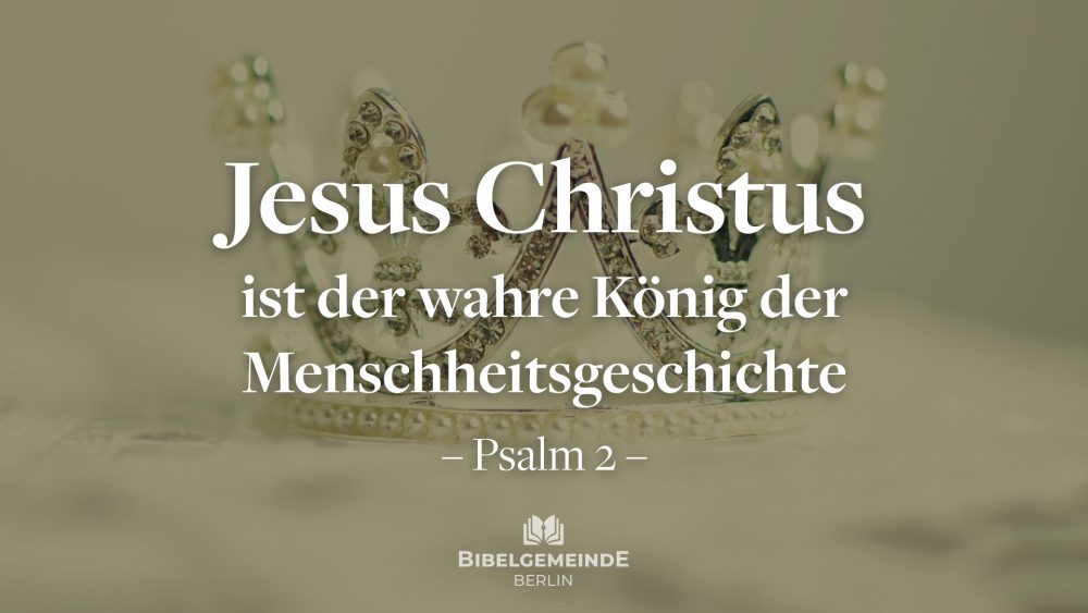 Jesus Christus ist der wahre König der Menschengeschichte