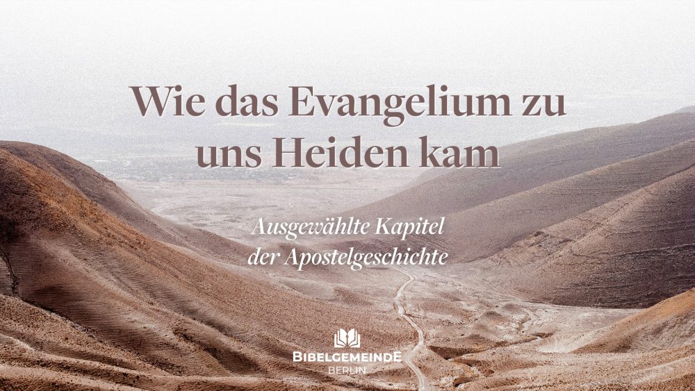 Wie das Evangelium zu uns Heiden kam