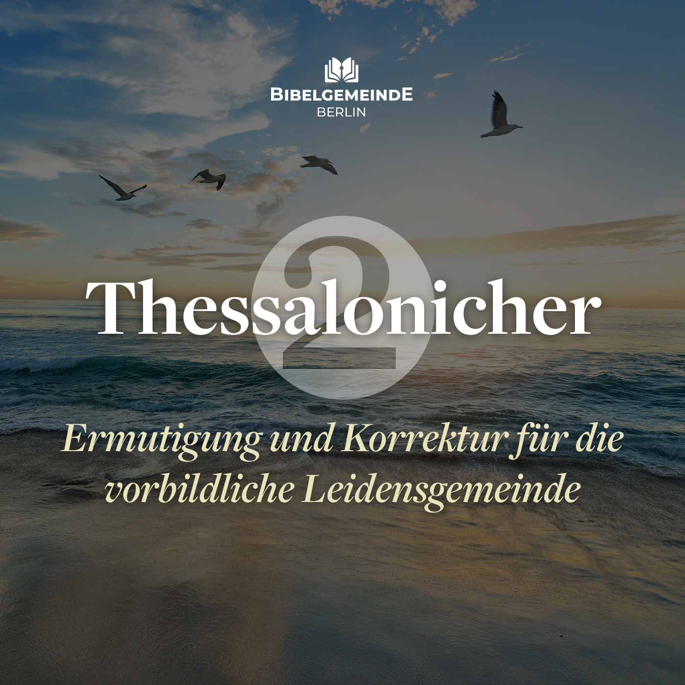 07 - Warnung! Zwei Arten der Verführung - 2. Thessalonicher – Ermutigung und Korrektur für die vorbildliche Leidensgemeinde episode artwork
