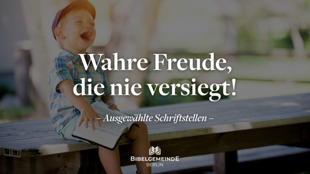 Lebst du mit der nie versiegenden Freude Gottes? - Teil 1